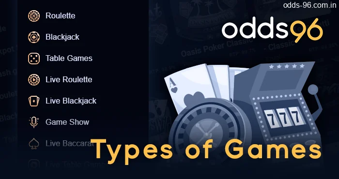 Types of games at Odds96 Live casino: Roulette, Blackjack, Table Games and others